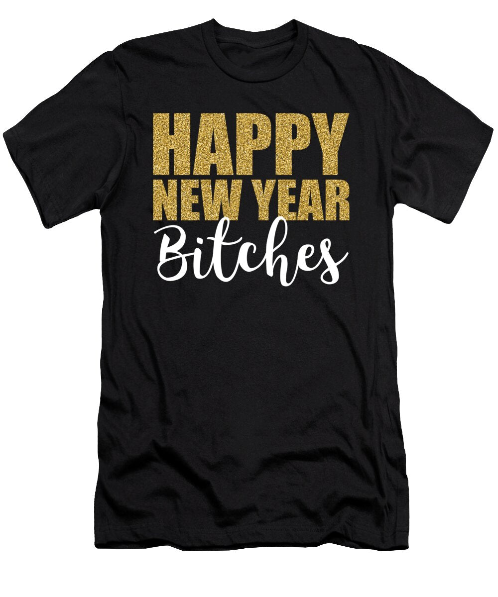 1 Happy New Year Bitches 2020 Sparkle Holiday Gift Haselshirt T-Shirt